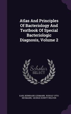 Atlas And Principles Of Bacteriology And Textbook Of Special Bacteriologic Diagnosis, Volume 2
