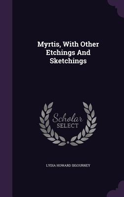 Myrtis, With Other Etchings And Sketchings