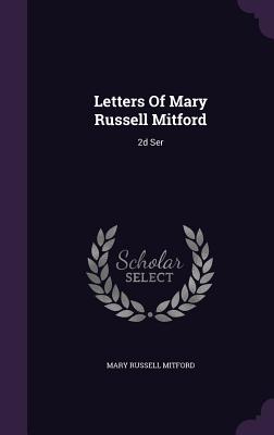 Letters Of Mary Russell Mitford: 2d Ser