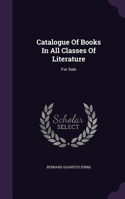 Catalogue Of Books In All Classes Of Literature: For Sale