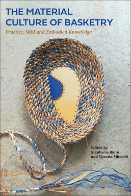 The Material Culture of Basketry: Practice, Skill and Embodied Knowledge