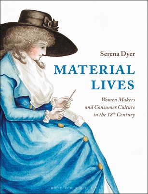 Material Lives: Women Makers and Consumer Culture in the 18th Century