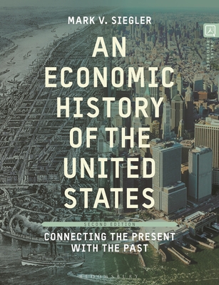 An Economic History of the United States: Connecting the Present with the Past