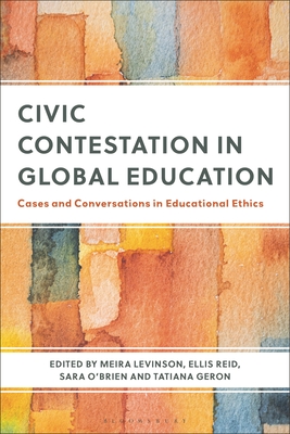 Civic Contestation in Global Education: Cases and Conversations in Educational Ethics
