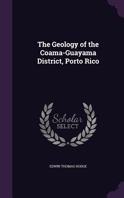 The Geology of the Coama-Guayama District, Porto Rico