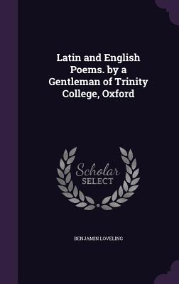 Latin and English Poems. by a Gentleman of Trinity College, Oxford