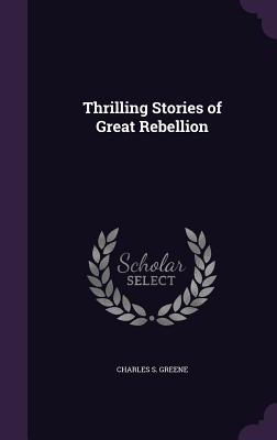 Thrilling Stories of Great Rebellion