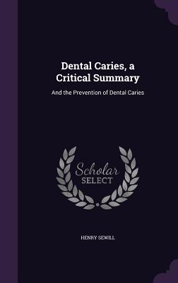 Dental Caries, a Critical Summary: And the Prevention of Dental Caries