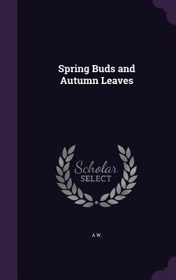 Spring Buds and Autumn Leaves