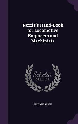 Norris's Hand-Book for Locomotive Engineers and Machinists