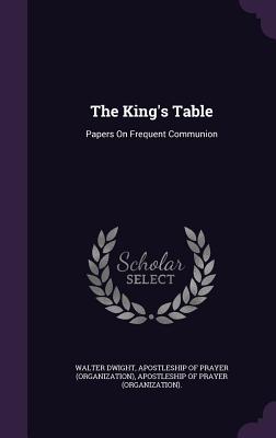 The King's Table: Papers on Frequent Communion