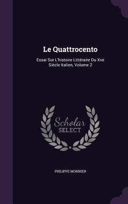 Le Quattrocento: Essai Sur L'histoire Littéraire Du Xve Siècle Italien, Volume 2