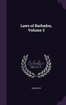 Laws of Barbados, Volume 3