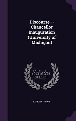 Discourse -- Chancellor Inauguration (University of Michigan)