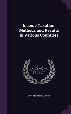 Income Taxation, Methods and Results in Various Countries