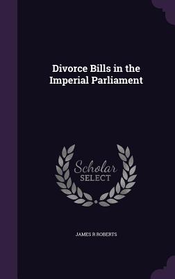 Divorce Bills in the Imperial Parliament