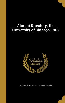 Alumni Directory, the University of Chicago, 1913;
