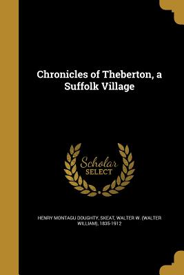 Chronicles of Theberton, a Suffolk Village