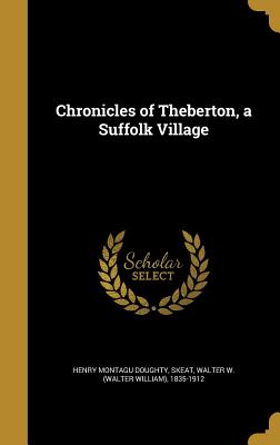 Chronicles of Theberton, a Suffolk Village