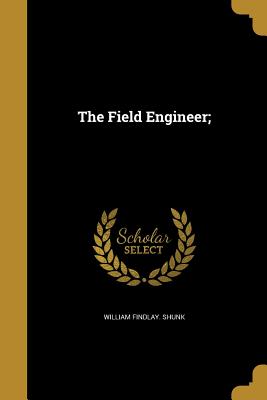 The Field Engineer;