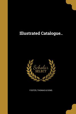Illustrated Catalogue..