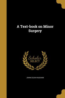 A Text-book on Minor Surgery