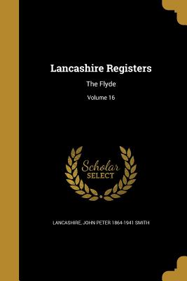 Lancashire Registers: The Flyde; Volume 16