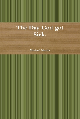 The Day God got Sick.