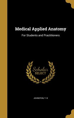 Medical Applied Anatomy: For Students and Practitioners