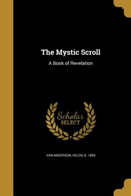 The Mystic Scroll: A Book of Revelation