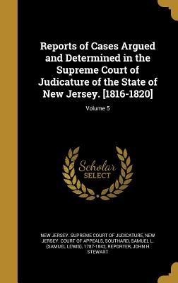 Reports of Cases Argued and Determined in the Supreme Court of Judicature of the State of New Jersey. [1816-1820]; Volume 5