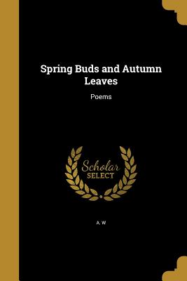 Spring Buds and Autumn Leaves