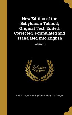 New Edition of the Babylonian Talmud; Original Text, Edited, Corrected, Formulated and Translated Into English; Volume 3