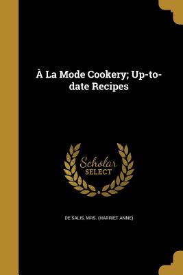 À La Mode Cookery; Up-to-date Recipes