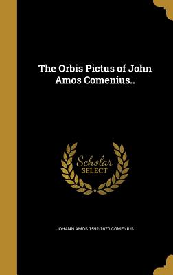 The Orbis Pictus of John Amos Comenius..