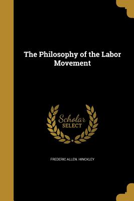 The Philosophy of the Labor Movement