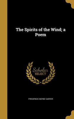 The Spirits of the Wind; a Poem
