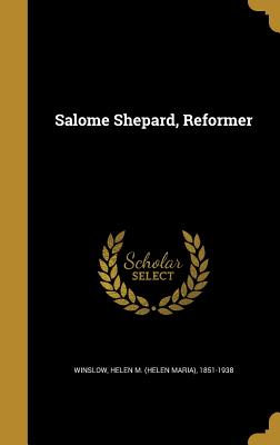 Salome Shepard, Reformer