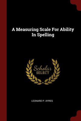 A Measuring Scale For Ability In Spelling