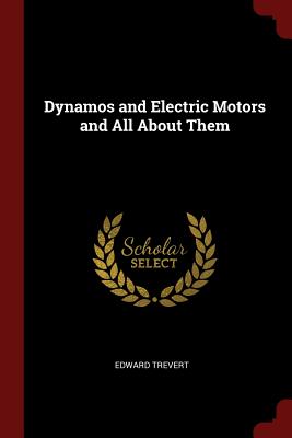 Dynamos and Electric Motors and All about Them