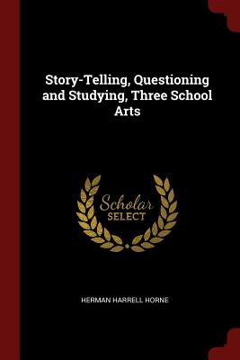 Story-Telling, Questioning and Studying, Three School Arts