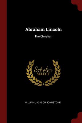 Abraham Lincoln: The Christian