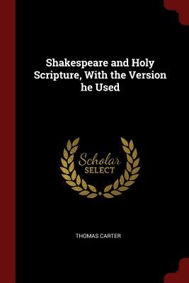 Shakespeare and Holy Scripture, with the Version He Used