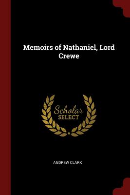 Memoirs of Nathaniel, Lord Crewe