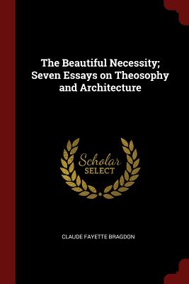 The Beautiful Necessity; Seven Essays on Theosophy and Architecture