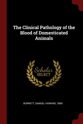 The Clinical Pathology of the Blood of Domesticated Animals