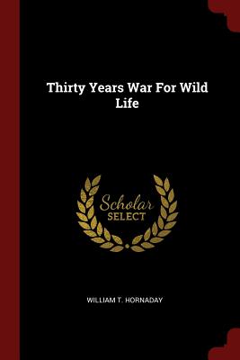 Thirty Years War for Wild Life