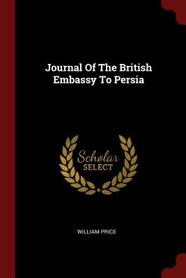 Journal Of The British Embassy To Persia