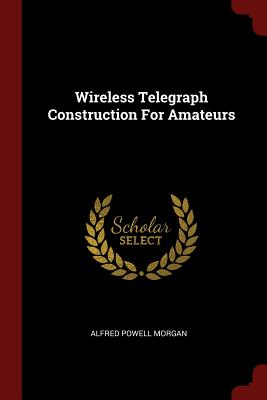 Wireless Telegraph Construction For Amateurs