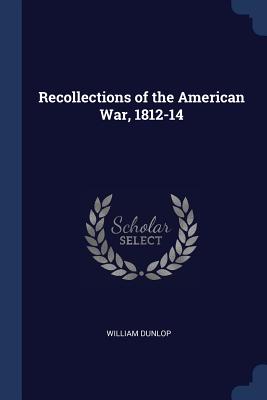 Recollections of the American War, 1812-14